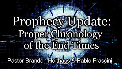 Prophecy Update: Proper Chronology of the End Times