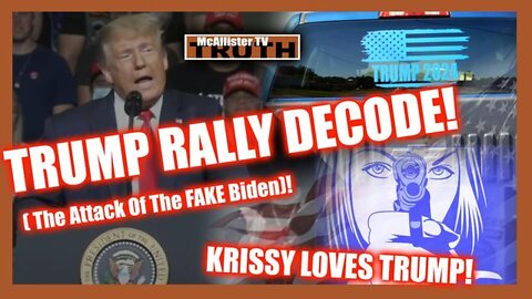 McAllister TV 4/26/22 - TRUMP OHIO RALLY DECODE! STOCK DROP MARKER? FAKE BIDEN! KRISSY LOVES TRUMP!