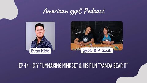 E44 - DIY Filmmaking Mindset & His Film "Panda Bear It" with Evan Kidd