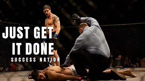 Just Get It Done - Motivational Video - Success Nation - 2024