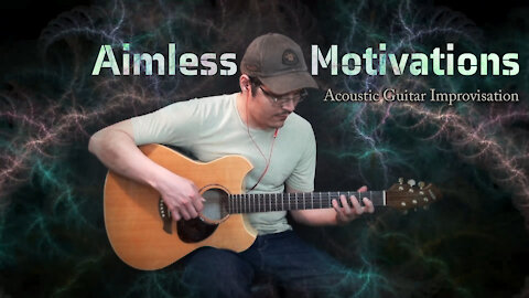 Aimless Motivations - Acoustic Guitar Improvisation
