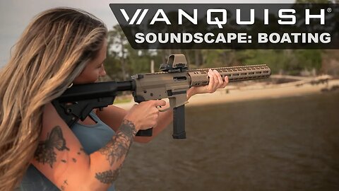 Suppressed Guns & Boats [Vanquish AR9 Soundscape] Full Video