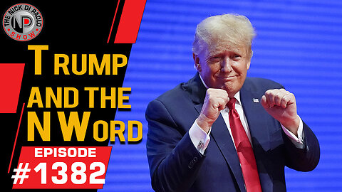 Trump And The N Word | Nick Di Paolo Show #1382
