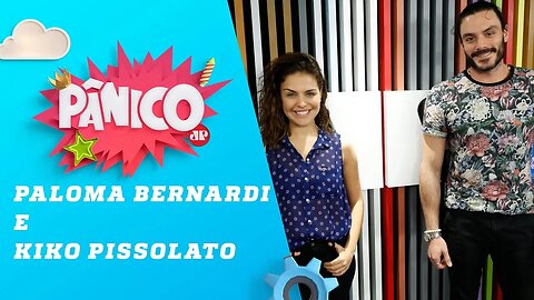 Paloma Bernardi e Kiko Pissolato - Pânico - 27/07/18