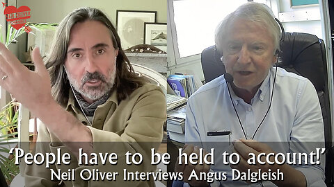 Neil Oliver Interviews Angus Dalgleish – People have to be held to account!