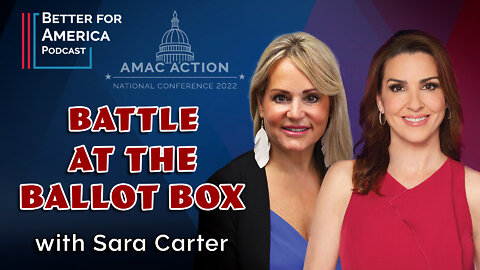 Better for America Podcast: Battle at the Ballot Box with Sara Carter