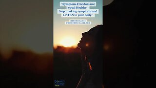 Symptom Free does not equal Healthy Stop masking symptoms and LISTEN to your body