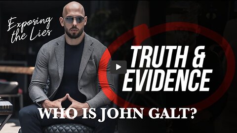 Andrew Tate W/ TRUTH AND EVIDENCE. THX John Galt