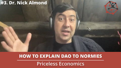 How to Explain DAO to Normies | Priceless Economics #3 W/ Dr. Nick Almond