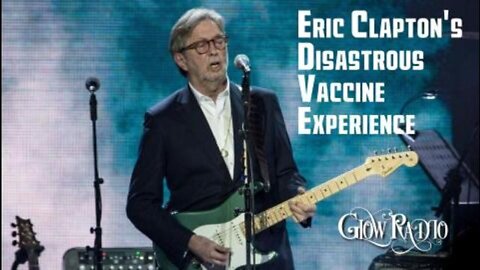 "Eric Clapton's Disastrous Vaccine Experience"