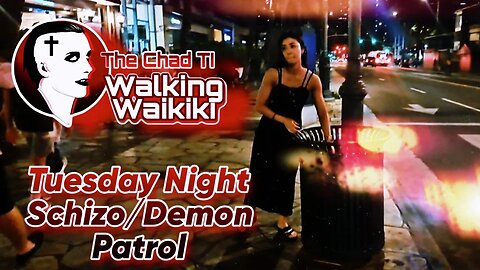 Walking Waikiki: Tuesday Night Schizo/Demon Patrol