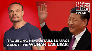 Ep. 1541 Troubling New Details Surface About The Wuhan Lab Leak - The Dan Bongino Show