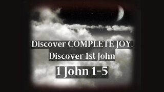 Discover Complete Joy, Discover 1st John - Sermon 1, An Overview