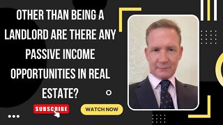 Other than being a landlord are there any passive income opportunities in real estate?