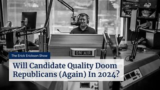 Will Candidate Quality Doom Republicans (Again) In 2024?