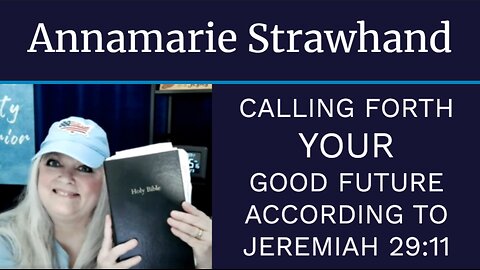 Annamarie Strawhand: Calling Forth Your Good Future According To Jeremiah 29:11