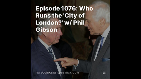 Episode 1076: Who Runs the 'City of London?' w/ Phil Gibson