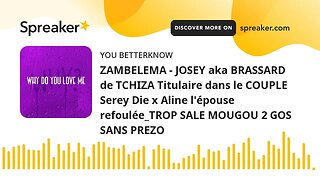 ZAMBELEMA - JOSEY aka BRASSARD de TCHIZA Titulaire dans le COUPLE Serey Die x Aline l'épouse refoulé