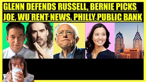 GLENN GREENWALD DEFENDS RUSSELL BRAND, BERNIE PICKS BIDEN, MAYOR WU RENT NEWS, PHILLY PUBLIC BANK