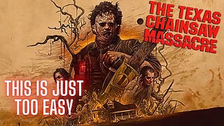 Texas Chainsaw Massacre is Too Easy Now...