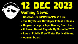 Gaming News | CAMM 2 | The Day Before | Hogwarts Legacy | Lies of P | Deals | 12 DEC 2023