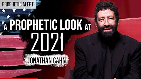 A Prophetic Look At 2021 - Interview with Jonathan Cahn