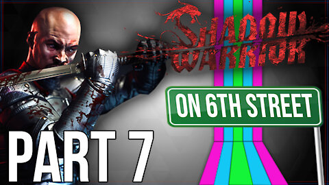 Shadow Warrior on 6th Street Part 7