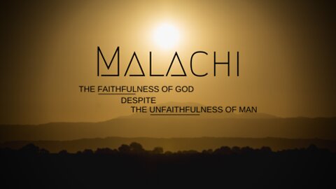 Malachi, Part 8: The People's Doubt of God's Character