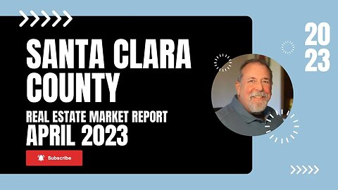 Santa Clara County Real Estate Market - April 2023