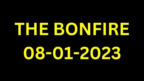 The Bonfire - 08/01/2023