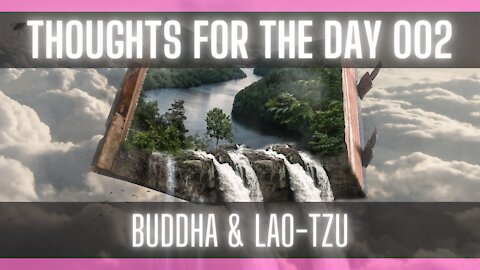 Thoughts For The Day 002: [Buddha Wisdom Quotes] [Lao Tzu Quotes on Life]