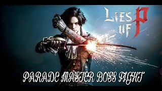 LIES OF P - PARADE MASTER BOSS FIGHT - PART 1