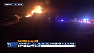 Neighbors: Father died trying to save children in Town of Waukesha fire