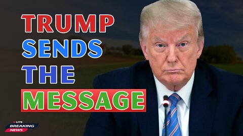 x22 Report Today - Trump Sends The Message