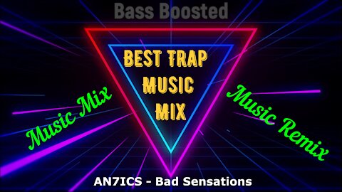 AN7ICS - Bad Sensations \ Trap Music Mix 2022 \ Bass Boosted