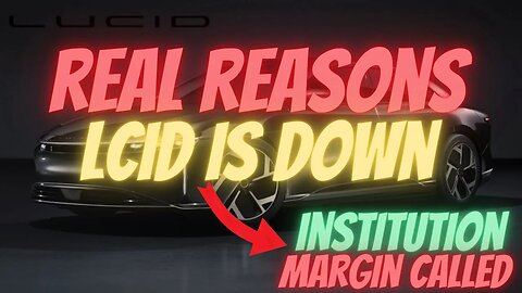 REAL REASONS LCID IS DROPPING ⚠️⚠️ HUGE MARGIN CALLS │ WHAT IT MEANS FOR $LCID INVESTORS