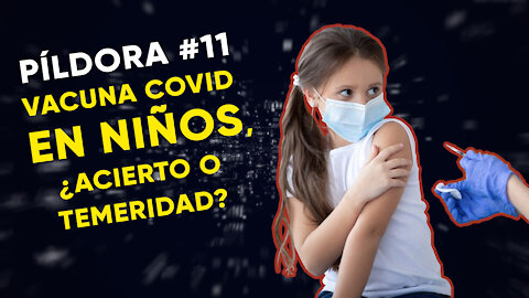 #11: Vacuna covid en niños, ¿acierto o temeridad?