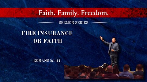 Fire Insurance or Faith Romans 5:1-11