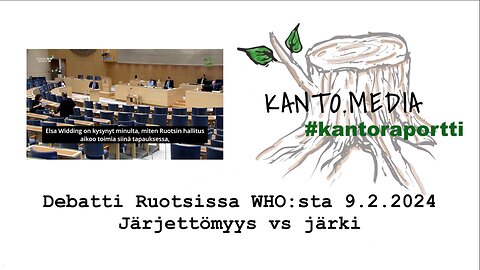 #Kantoraportti: Debatti Ruotsissa WHO:sta - Vastakkain järki ja järjettömyys