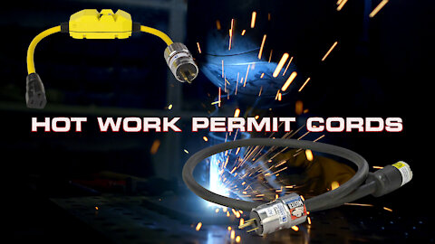 Hot Work Permit Cords Make Temporary Jobs Safer and Faster
