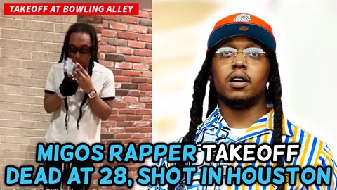 MIGOS RAPPER TAKEOFF SHOT & KILLED