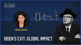 Have It Out With Galloway: Biden's Exit: Global Impact