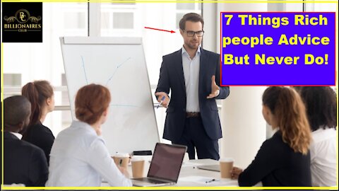 7 Things Rich people Advice But Never Do (2021)