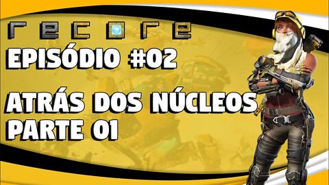 ReCore #02 Atrás dos Núcleos: Parte 1 - Upgrade para Arma Vermelha!