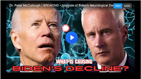 Dr. Peter McCullough's analysis of Biden's neurological decline.