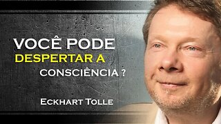 COMO VOCÊ PODE DESPERTAR A CONSCIÊNCIA, ECKHART TOLLE DUBLADO 2023