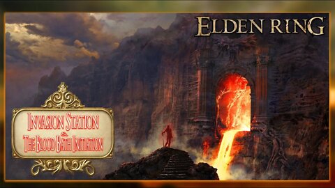 ELDEN RING INVASIONS - INVASION STATION & THE BLOOD BATH INITIATION!!🩸🦴🩸