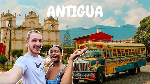 HOW TO TRAVEL ANTIGUA GUATEMALA 🇬🇹 | THE ULTIMATE TRAVEL GUIDE