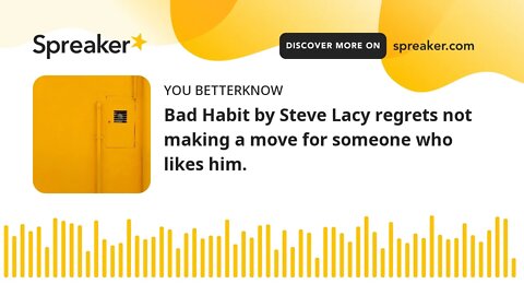 Bad Habit by Steve Lacy regrets not making a move for someone who likes him.