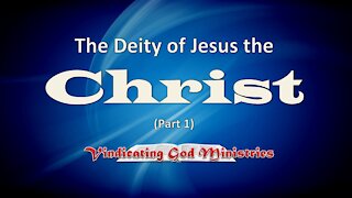 The Deity of Jesus the Christ (Part 1)
